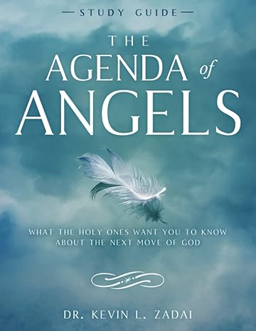 study guide the agenda of angels what the holy ones want you to know about the next move of god 1st edition