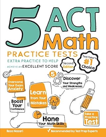 5 act math practice tests extra practice to help achieve an excellent score 1st edition reza nazari