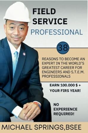 field service professional 38 reasons to become an expert in the world s greatest career for engineers and s