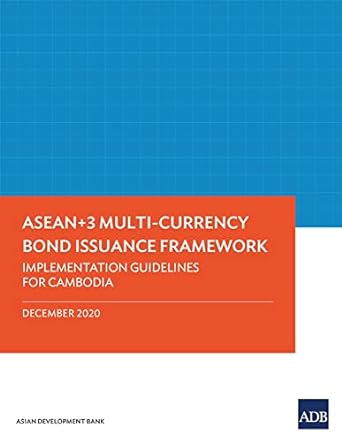 asean+3 multi currency bond issuance framework implementation guidelines for cambodia 1st edition asian