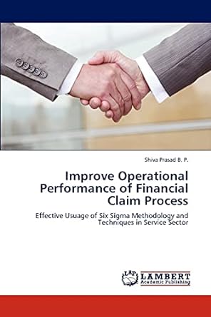 improve operational performance of financial claim process effective usuage of six sigma methodology and