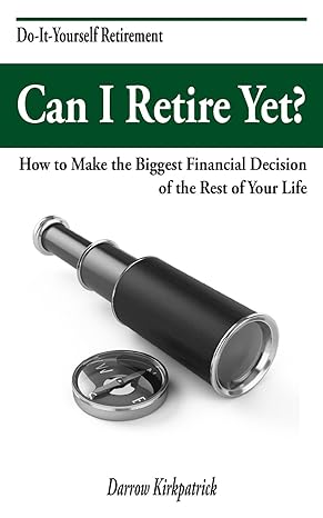 can i retire yet how to make the biggest financial decision of the rest of your life 1st edition darrow