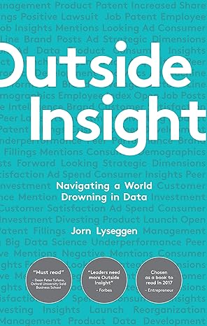 outside insight navigating a world drowning in external data 1st edition jorn lyseggen 0241288266,