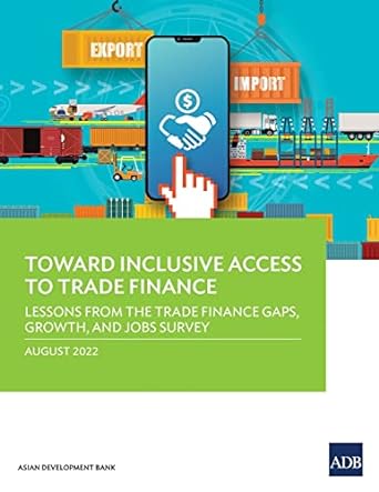 toward inclusive access to trade finance lessons from the trade finance gaps growth and jobs survey 1st