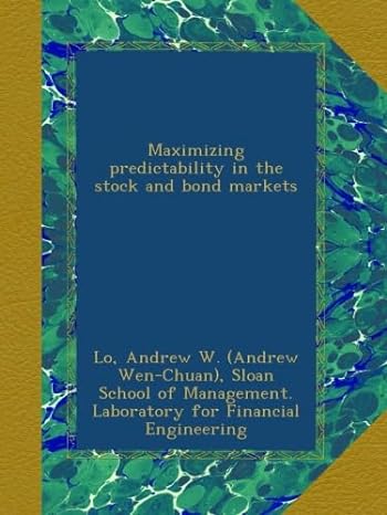 maximizing predictability in the stock and bond markets 1st edition andrew w. lo ,. sloan school of