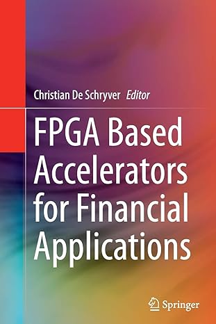 fpga based accelerators for financial applications 1st edition christian de schryver 331936278x,