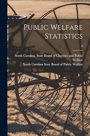 public welfare statistics 8 1st edition north carolina state board of charit ,north carolina state board of