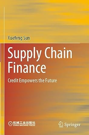 supply chain finance credit empowers the future 1st edition xuefeng sun 9811935157, 978-9811935152