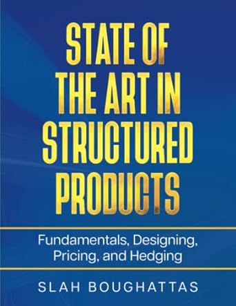 state of the art in structured products fundamentals designing pricing and hedging 1st edition slah