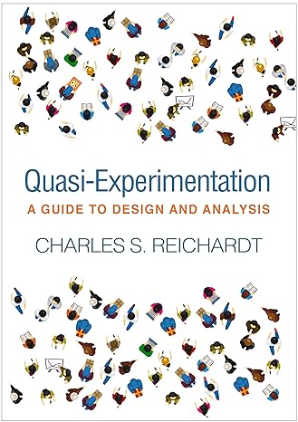 quasi experimentation a guide to design and analysis 1st edition charles s reichardt 1462540201,