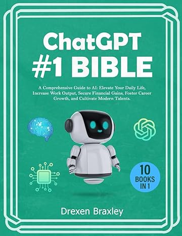 chat gpt #1 bible 10 books in 1 a comprehensive guide to ai elevate your daily life increase work output