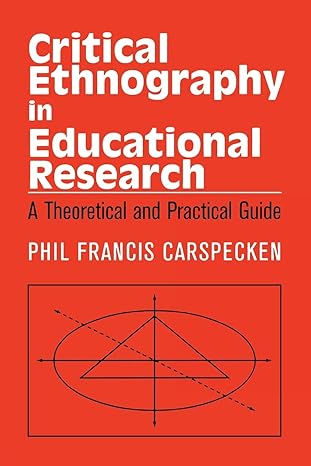 critical ethnography in educational research 1st edition phil francis carspecken 0415904935, 978-0415904933