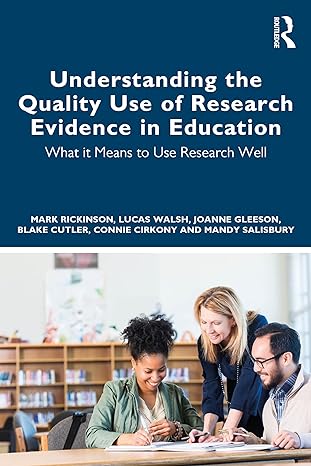 understanding the quality use of research evidence in education 1st edition mark rickinson ,lucas walsh