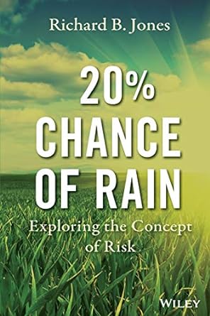 20 chance of rain exploring the concept of risk 2nd edition jones 0470592419, 978-0470592410