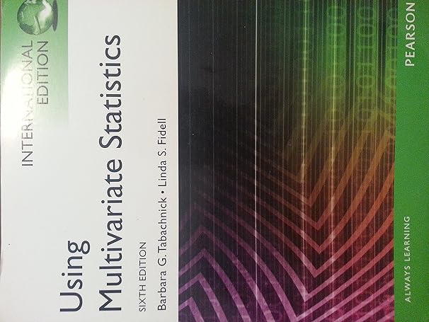 using multivariate statistics pearson new 6th edition barbara g tabachnick ,linda s fidell 1292021314,