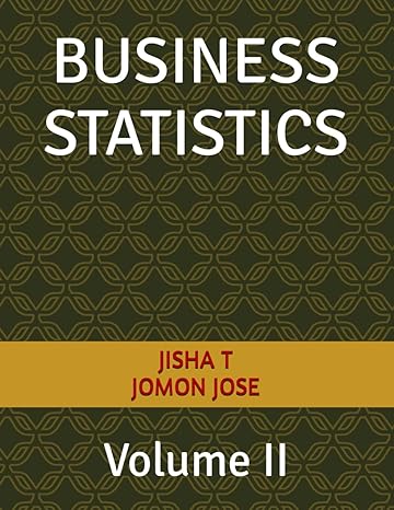 business statistics volume ii 1st edition jisha t ,jomon jose b0c6bwmfm1, 979-8396225985