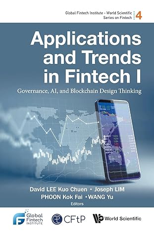 applications and trends in fintech i governance ai and blockchain design thinking 1st edition david kuo chuen