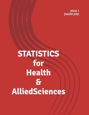 statistics for health and allied sciences 1st edition jisha t ,jomon jose b0c6bltfyl, 979-8396231801