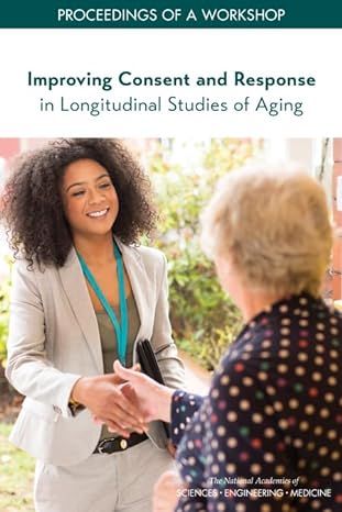 improving consent and response in longitudinal studies of aging proceedings of a workshop 1st edition and