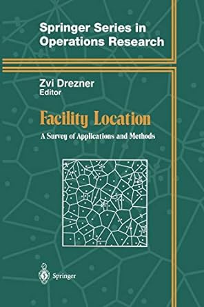 facility location a survey of applications and methods 1st edition zvi drezner 1461253578, 978-1461253570