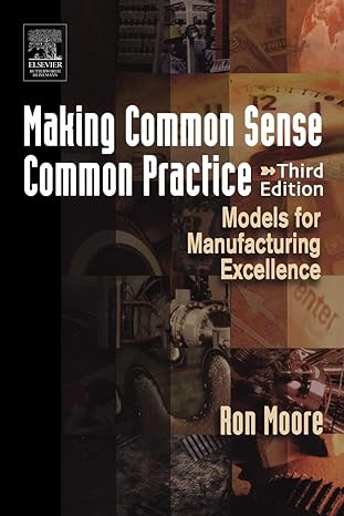 making common sense common practice models for manufacturing excellence 3rd revised edition ron moore b.s.