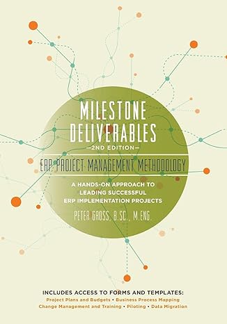 milestone deliverables erp project management methodology 1st edition mr. peter e. gross, mr. stewart a.