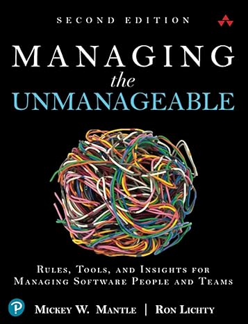 managing the unmanageable rules tools and insights for managing software people and teams 2nd edition mickey