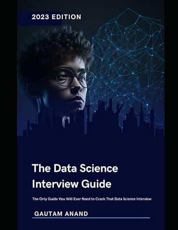 the data science interview guide the only guide you will ever need to crack that data science interview 1st