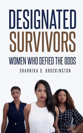 designated survivors women who defied the odds 1st edition sharnika s brockington b0c6bltwt1, 979-8395918086