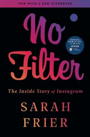 no filter the inside story of instagram 1st edition sarah frier 1982126817, 978-1982126810
