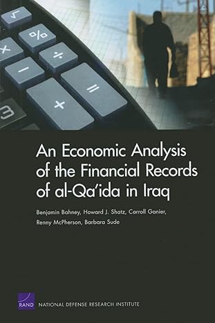 an economic analysis of the financial records of al qa ida in iraq 1st edition benjamin bahney, howard j.