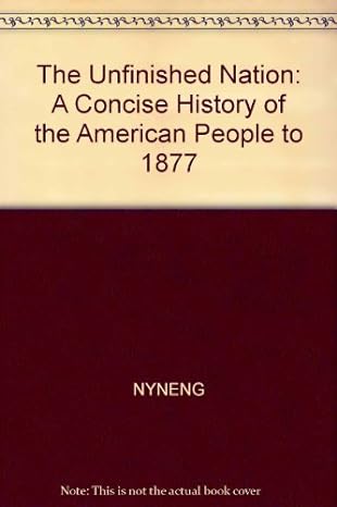 the unfinished nation a concise history of the american people to 1877 1st edition alan brinkley 0079131794,