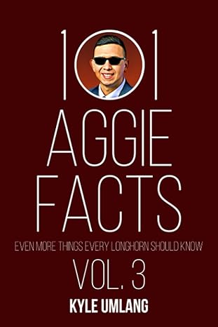 101 aggie facts vol 3 even more things every longhorn should know 1st edition kyle umlang b0c7t1ml5h,