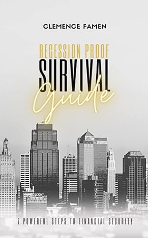 recession proof survival guide 7 powerful steps to financial security 1st edition clemence famen