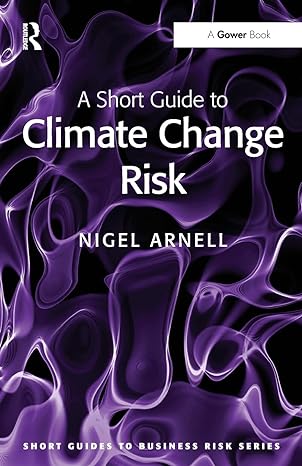 a short guide to climate change risk 1st edition nigel arnell 1409453529, 978-1409453529