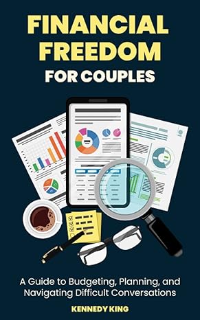 financial freedom for couples a guide to budgeting planning and navigating difficult conversations 1st