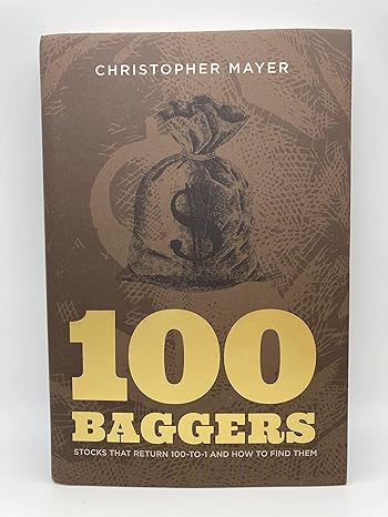 100 baggers stocks that return 100 to 1 and how to find them 1st edition christopher w mayer 1621291650,