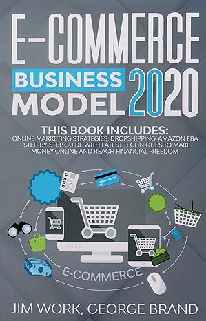 e commerce business model 2020 this book includes online marketing strategies dropshipping amazon fba step by