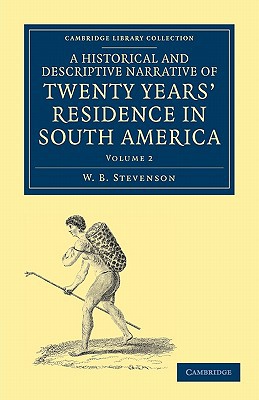 a historical and descriptive narrative of twenty years residence in south america  stevenson, w. b.