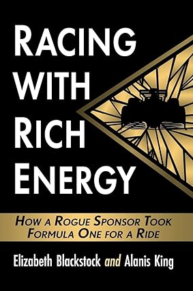 racing with rich energy how a rogue sponsor took formula one for a ride 1st edition elizabeth blackstock,