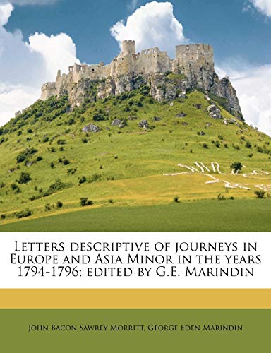 letters descriptive of journeys in europe and asia minor in the years 1794 1796 edited by g e marindin 