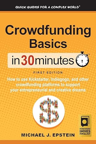 crowdfunding basics in 30 minutes how to use kickstarter indiegogo and other crowdfunding platforms to