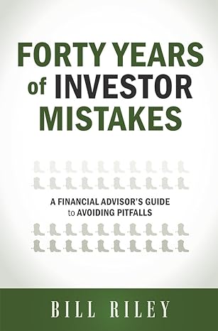 forty years of investor mistakes a financial advisor s guide to avoiding pitfal 1st edition bill riley