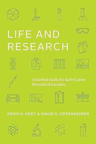 life and research a survival guide for early career biomedical scientists 1st edition paris h. grey ,david g.