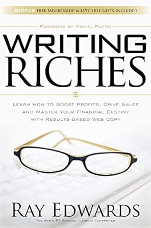 writing riches learn how to boost profits drive sales and master your financial destiny with results based