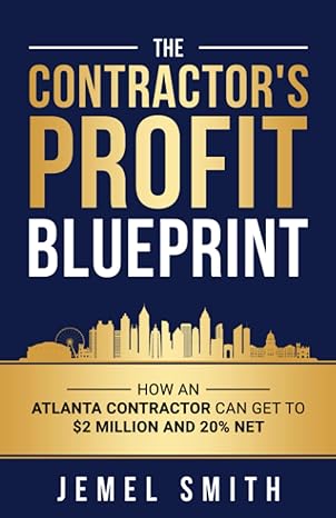 the contractor s profit blueprint how an atlanta contractor can get to $ 2 milliion and 20 net 1st edition