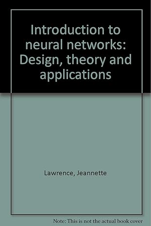 introduction to neural networks design theory and applications 5th edition jeannette lawrence b0006oylku