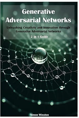 generative adversarial networks 2 in 1 guide unleashing creativity and innovation through generative