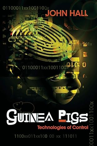 guinea pigs technologies of control 1st edition john hall 163135552x, 978-1631355523