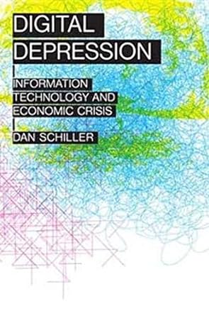 digital depression information technology and economic crisis 1st edition dan schiller 0252080327,